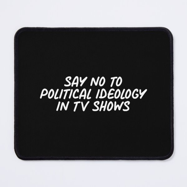 Item preview, Say no to Political Ideology in TV shows designed and sold by ProdbyNiECO.