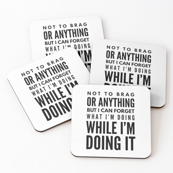 Item preview, Not To Brag Or Anything But I Can Forget What I'm Doing While I'm Doing It - Funny Sayings designed and sold by texteestore.