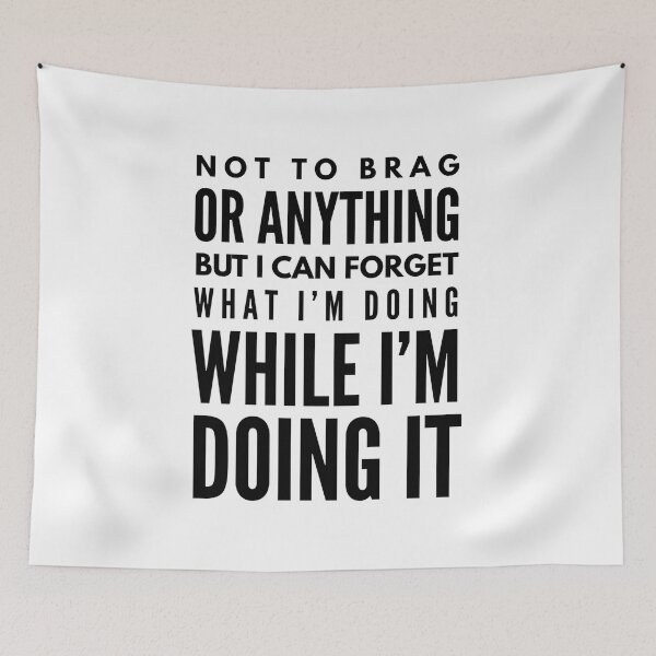Item preview, Not To Brag Or Anything But I Can Forget What I'm Doing While I'm Doing It - Funny Sayings designed and sold by texteestore.