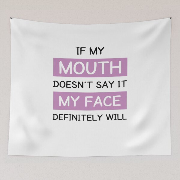 Item preview, If My Mouth Doesn't Say It My Face Definitely Will designed and sold by MOONINSPIRATION.