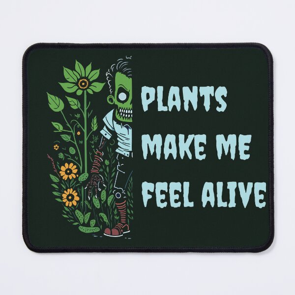 Item preview, Plants Make Me Feel Alive designed and sold by YrtemmyS.