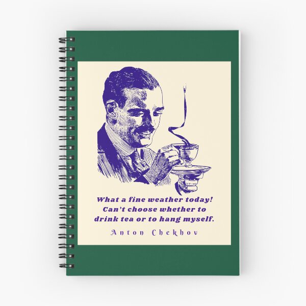 Item preview, Anton Chekhov Funny Quote: “What a fine weather today! Can't choose whether to drink tea or to hang myself.” designed and sold by artbleed.
