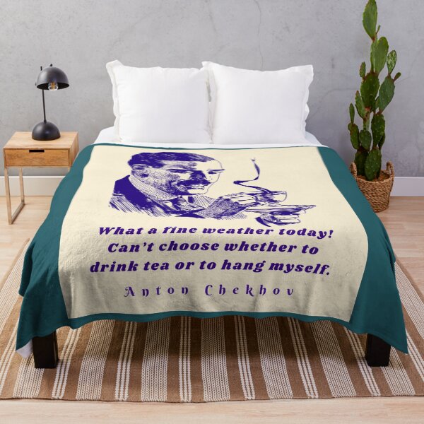 Item preview, Anton Chekhov Funny Quote: “What a fine weather today! Can't choose whether to drink tea or to hang myself.” designed and sold by artbleed.