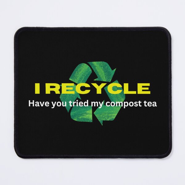 Item preview, I Recycle, Have you tried my compost tea designed and sold by Gilby-Designs.