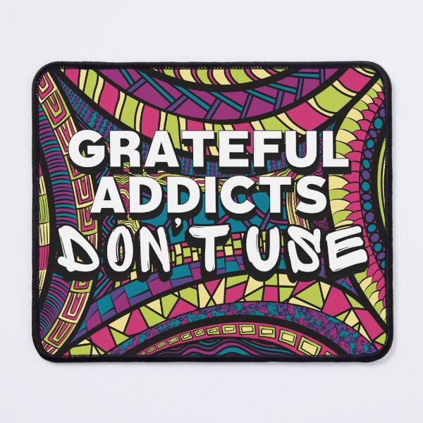Item preview, Grateful Addicts Don’t Use - Motivational Quote For Recovering Addicts designed and sold by ThatsJustJilly.