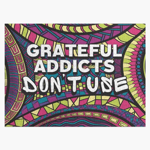 Grateful Addicts Don’t Use - Motivational Quote For Recovering Addicts Jigsaw Puzzle