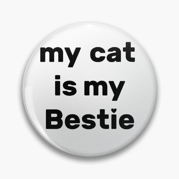 Item preview, my cat is my bestie <3 designed and sold by Star-DustStudio.