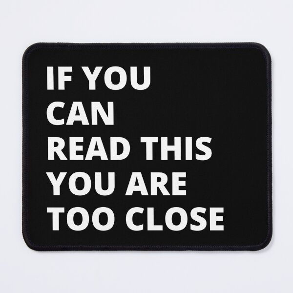 Item preview, If You Can Read This You Are Too Close designed and sold by MoxieVibe.