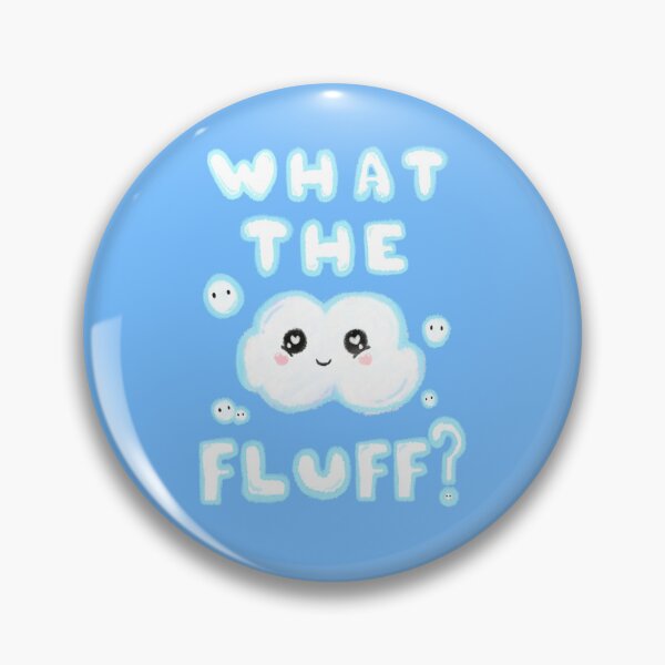 Item preview, What the Fluff? designed and sold by BubbleFluffCo.