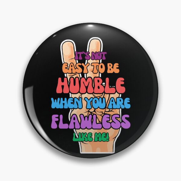 Item preview, Not easy to be Humble when you are flawless like me. designed and sold by Devilscrib Design.