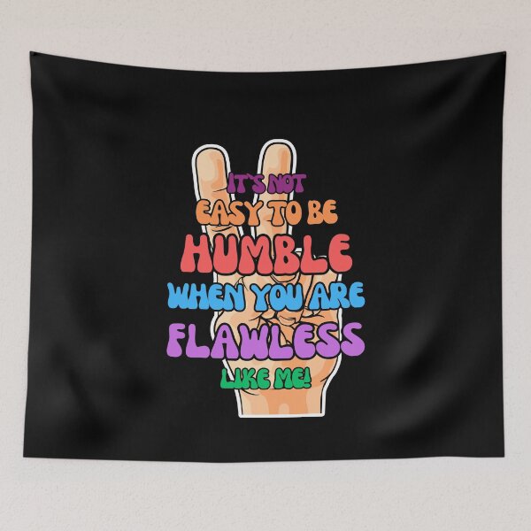 Item preview, Not easy to be Humble when you are flawless like me. designed and sold by Devilscrib Design.
