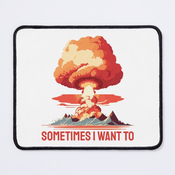 Item preview, Sometimes I want to... BOOM. An explosive way to say you're nervous. designed and sold by twisted-dot.