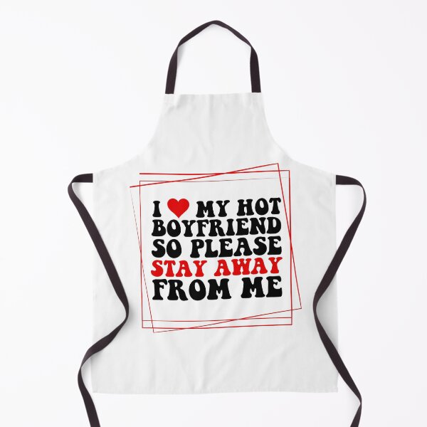 Item preview, I Love My Hot Boyfriend So Please Stay Away From Me designed and sold by ShirtTeeStorm.