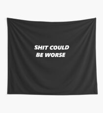 Shit could be worse Tapestry