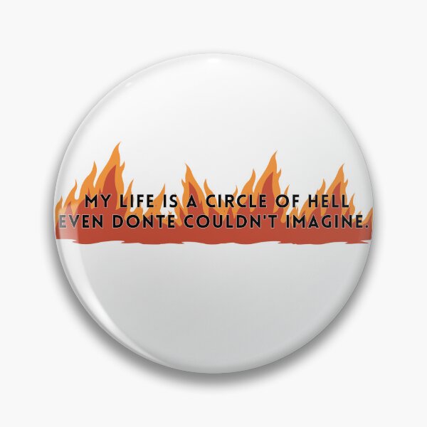 Item preview, My Life is a Circle of Hell Even Donte Couldn't Imagine designed and sold by SimeonA94.