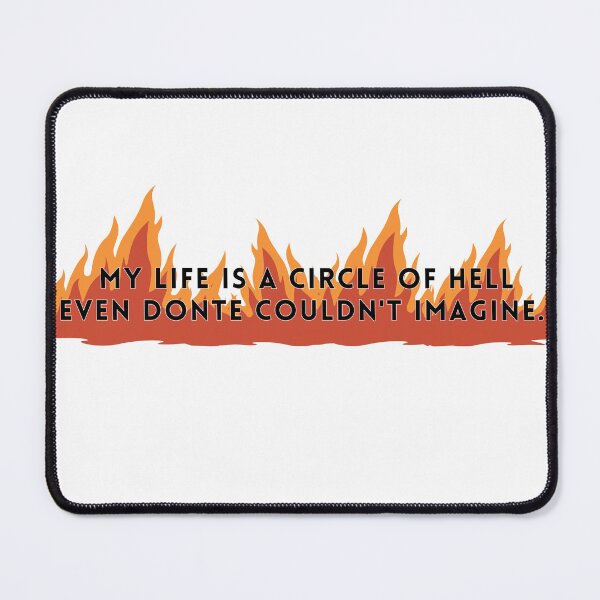 Item preview, My Life is a Circle of Hell Even Donte Couldn't Imagine designed and sold by SimeonA94.