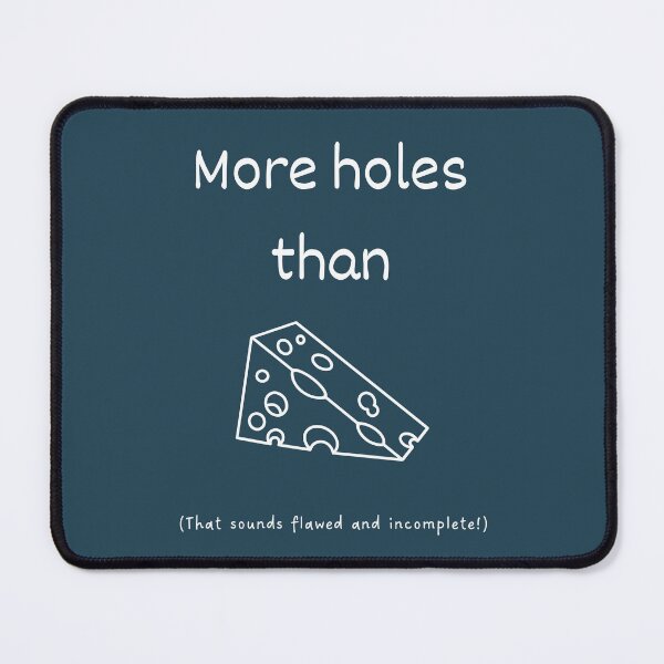Item preview, More Holes Than a Swiss Cheese idiom designed and sold by Idioms4u.