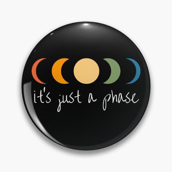 Item preview, It's Just a Phase designed and sold by Rusty-Gate98.