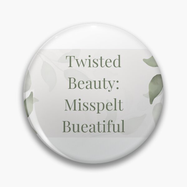 Item preview, Twisted Beauty: Misspelt Bueatiful designed and sold by Brendon987.