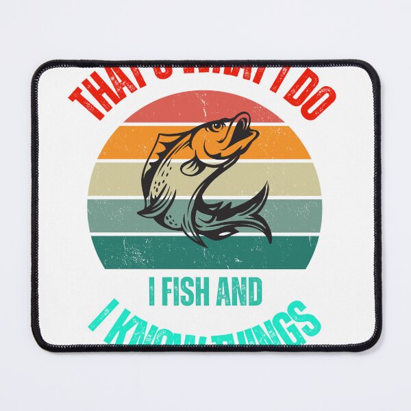 Item preview, That's what I do I fish and I know things designed and sold by artprintschabab.