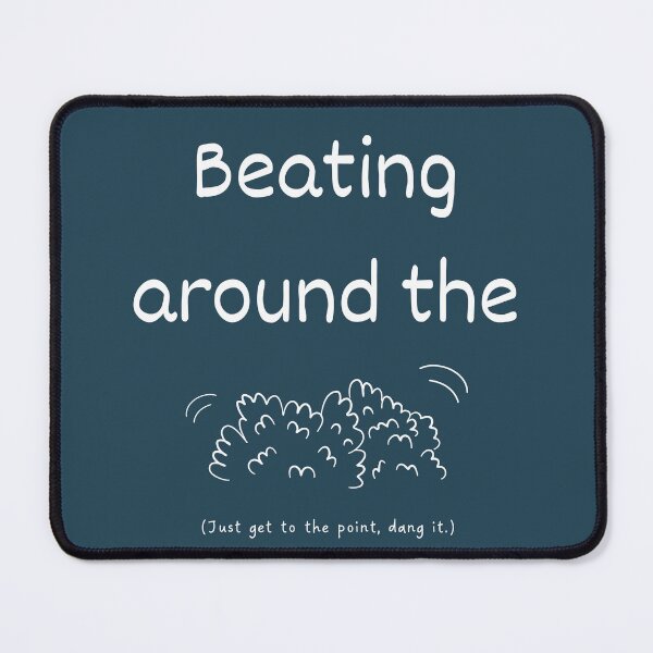Item preview, Beating around the bush idiom designed and sold by Idioms4u.