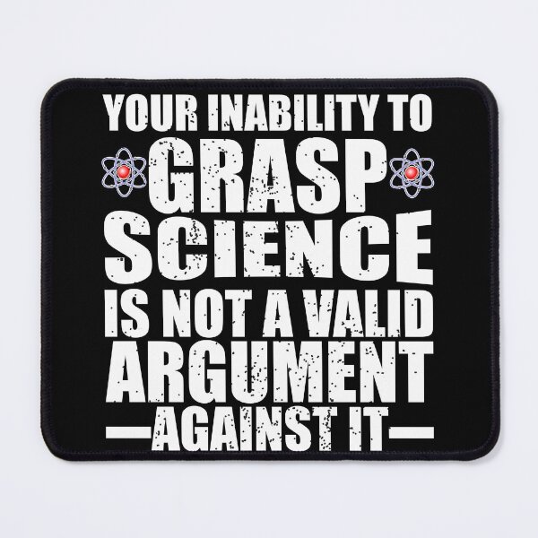 Item preview, Your Inability To Grasp Science Is Not A Valid Argument Against It, Science Rules designed and sold by mamahellfire31.