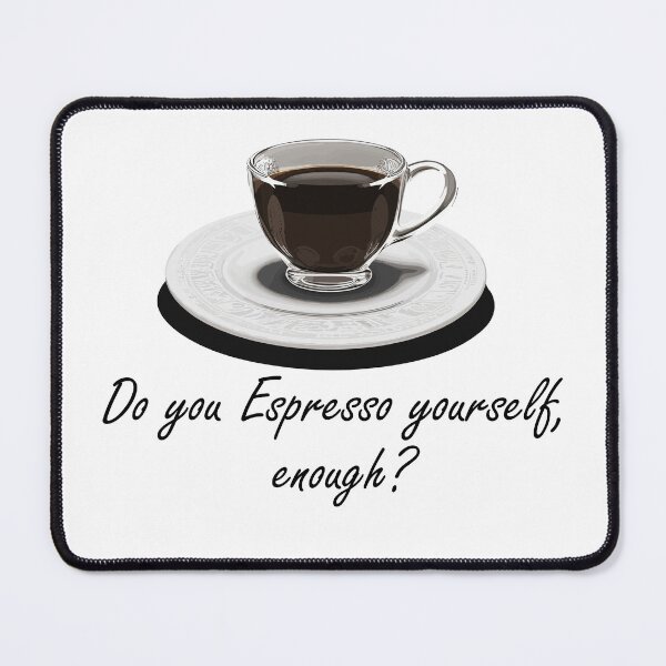 Item preview, Do you Espresso enough? - Black designed and sold by LaloParker.