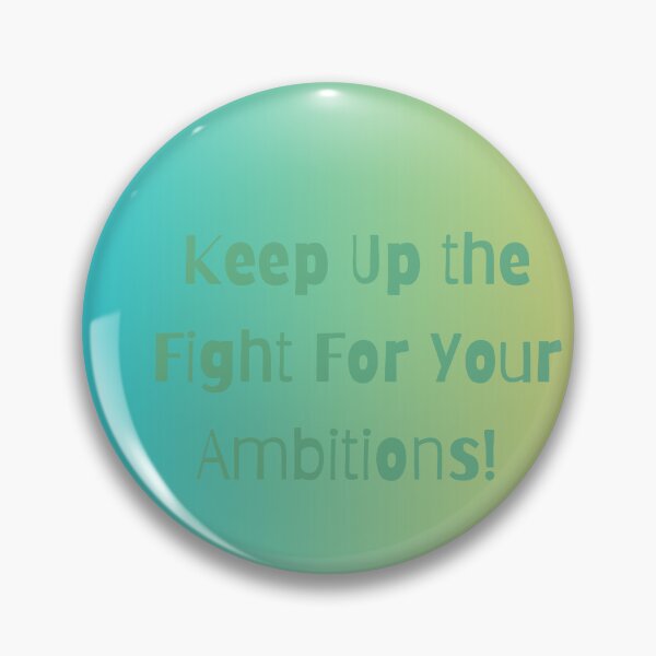 Item preview, Keep Up the Fight For Your Ambitions designed and sold by ShaunSandhu.
