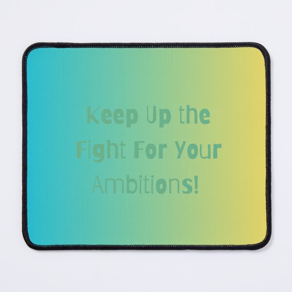 Item preview, Keep Up the Fight For Your Ambitions designed and sold by ShaunSandhu.