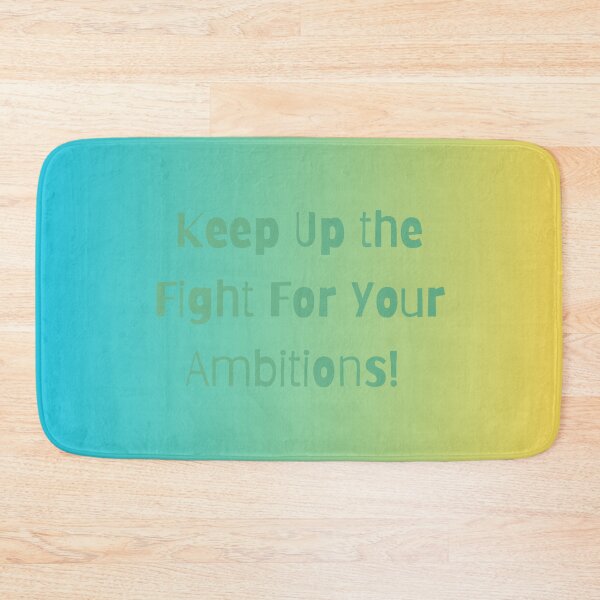Item preview, Keep Up the Fight For Your Ambitions designed and sold by ShaunSandhu.