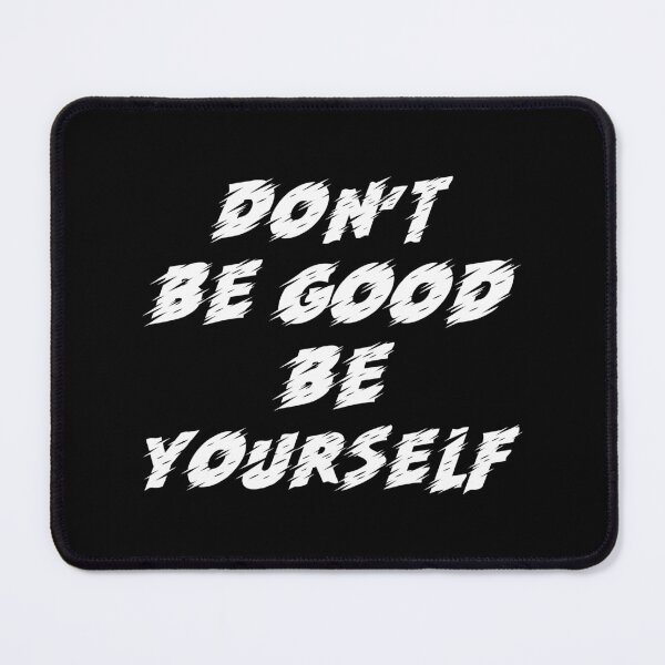 Item preview, DON'T BE GOOD BE YOURSELF designed and sold by takiiishop.
