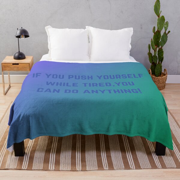 Item preview, If You Push Yourself While Tired, You Can Do Anything! designed and sold by ShaunSandhu.