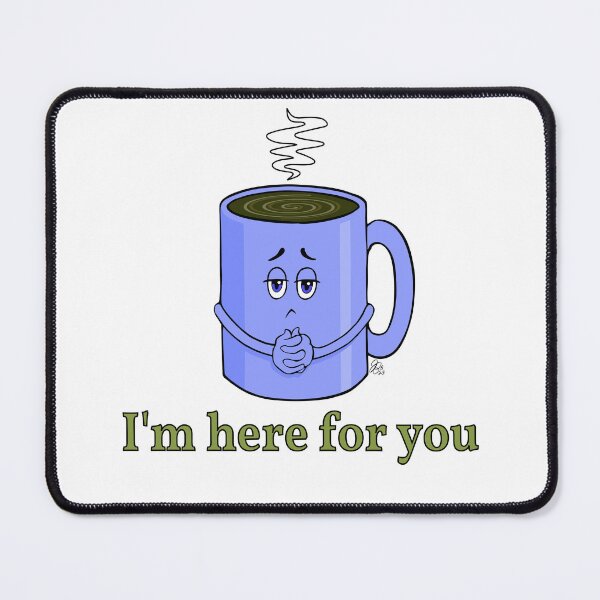 Item preview, Coffee - I'm Here For You designed and sold by James Bogner.