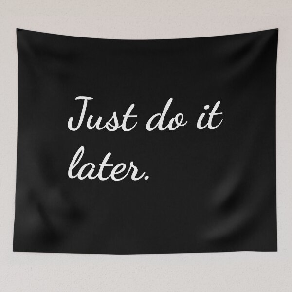 Item preview, Just do it later. designed and sold by unspired.