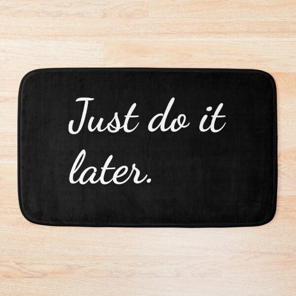 Item preview, Just do it later. designed and sold by unspired.