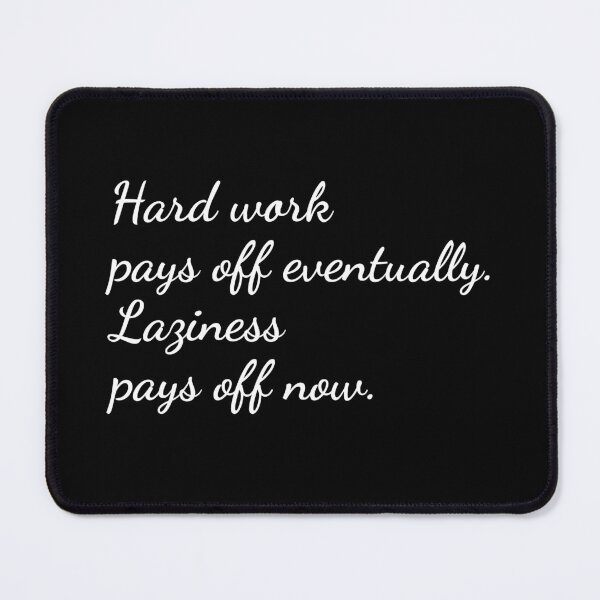 Item preview, Hard work pays off eventually. Laziness pays off now. designed and sold by unspired.