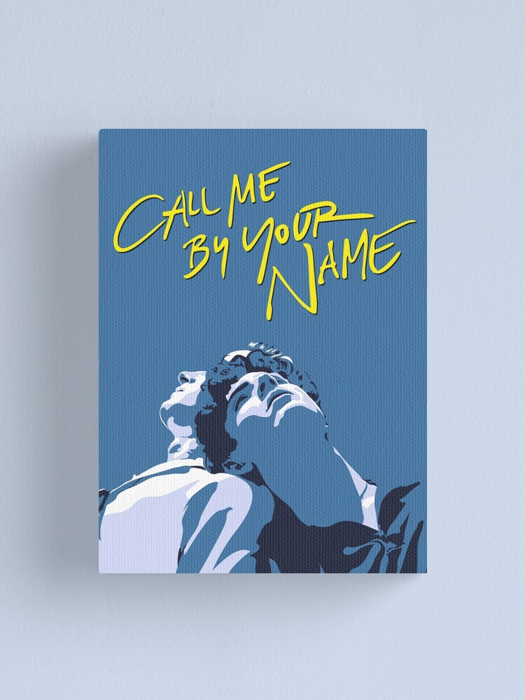 Call Me By Your Name Canvas Print By Reymustdie Redbubble