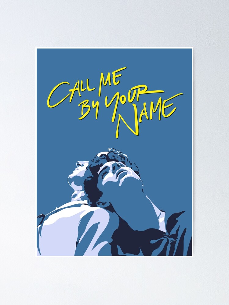 Call Me By Your Name Poster By Reymustdie Redbubble