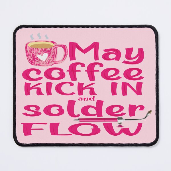 Item preview, May coffee kick in and solder flow metalsmith funny meme pink torch jewelry soldering designed and sold by MetalicBabe.