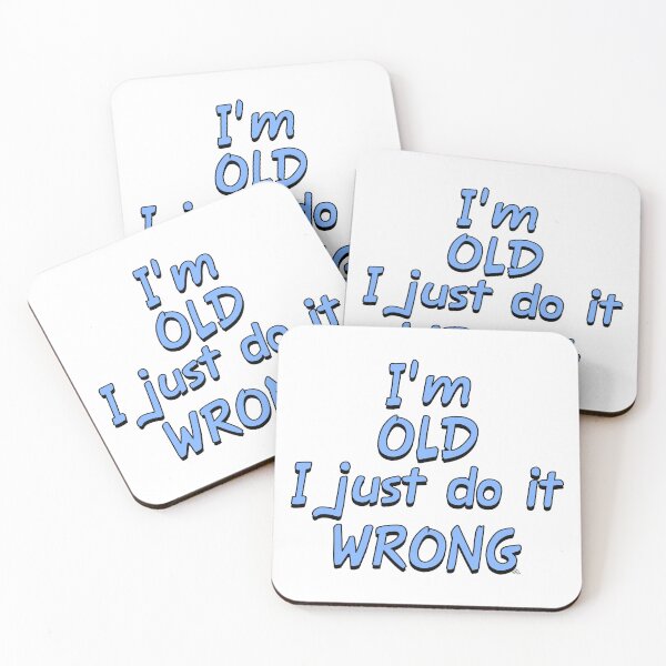 Item preview, I'm Old I Just Do It Wrong designed and sold by James Bogner.
