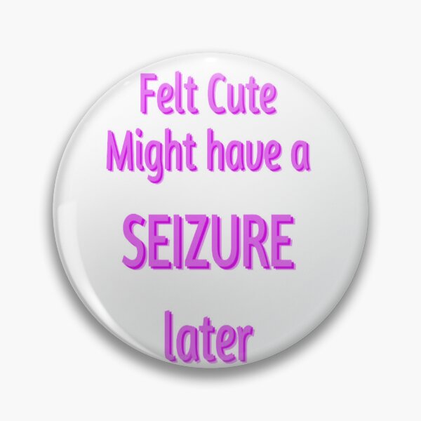 Item preview, Felt cute might have a seizure layer designed and sold by Postlydia.
