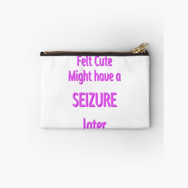 Item preview, Felt cute might have a seizure layer designed and sold by Postlydia.