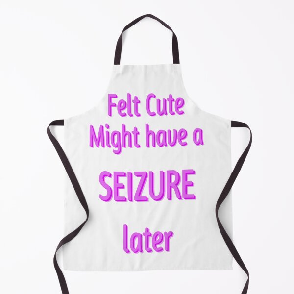 Item preview, Felt cute might have a seizure layer designed and sold by Postlydia.