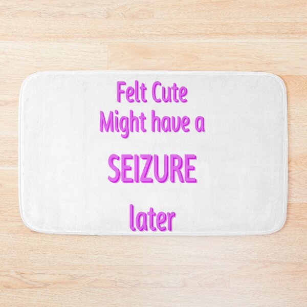 Item preview, Felt cute might have a seizure layer designed and sold by Postlydia.