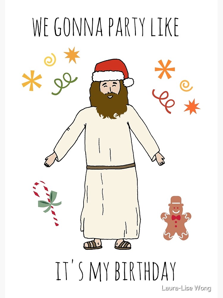 Carte De Vœux Humour De Noel Fete Comme C Est Mon Anniversaire Par Crazycanonmom Redbubble