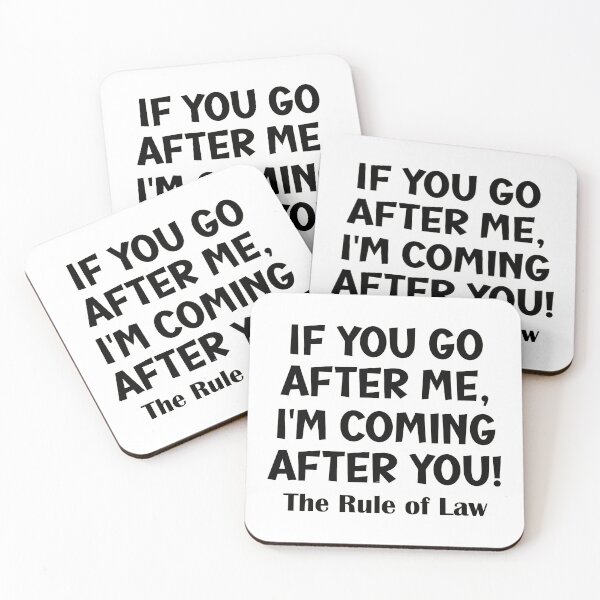 Item preview, If you go after me, I'm coming after you! The Rule of Law Funny political satire designed and sold by JoyOfHopeStore.