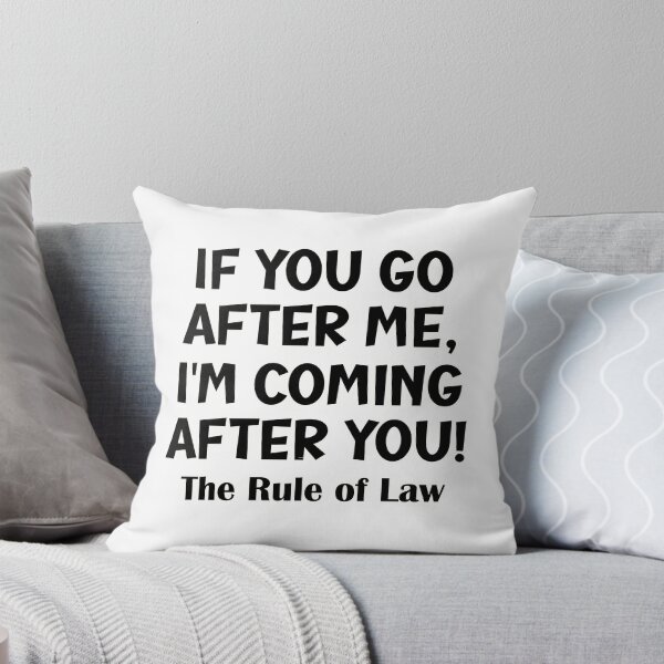 Item preview, If you go after me, I'm coming after you! The Rule of Law Funny political satire designed and sold by JoyOfHopeStore.