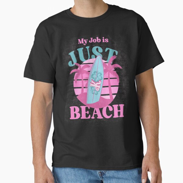 Item preview, My Job is Just Beach is a funny line from a beach movie designed and sold by jtancrum61.