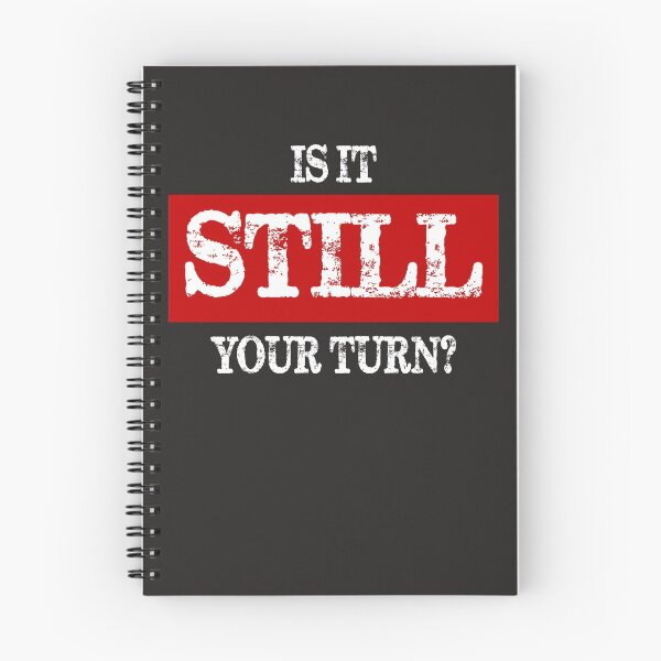 Item preview, Is It Still Your Turn? designed and sold by spielguy.