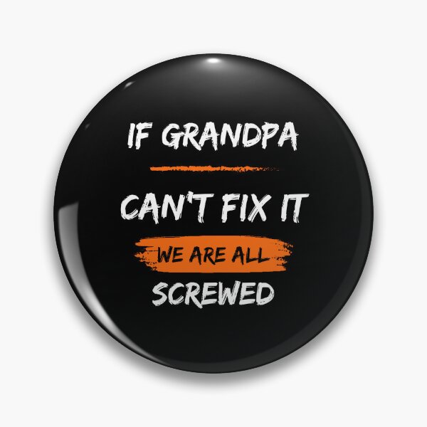 Item preview, If Grandpa Can't Fix It We Are All Screwed designed and sold by FridPix.